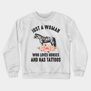 Just A Woman Who Loves Horses And Has Tattoos Crewneck Sweatshirt